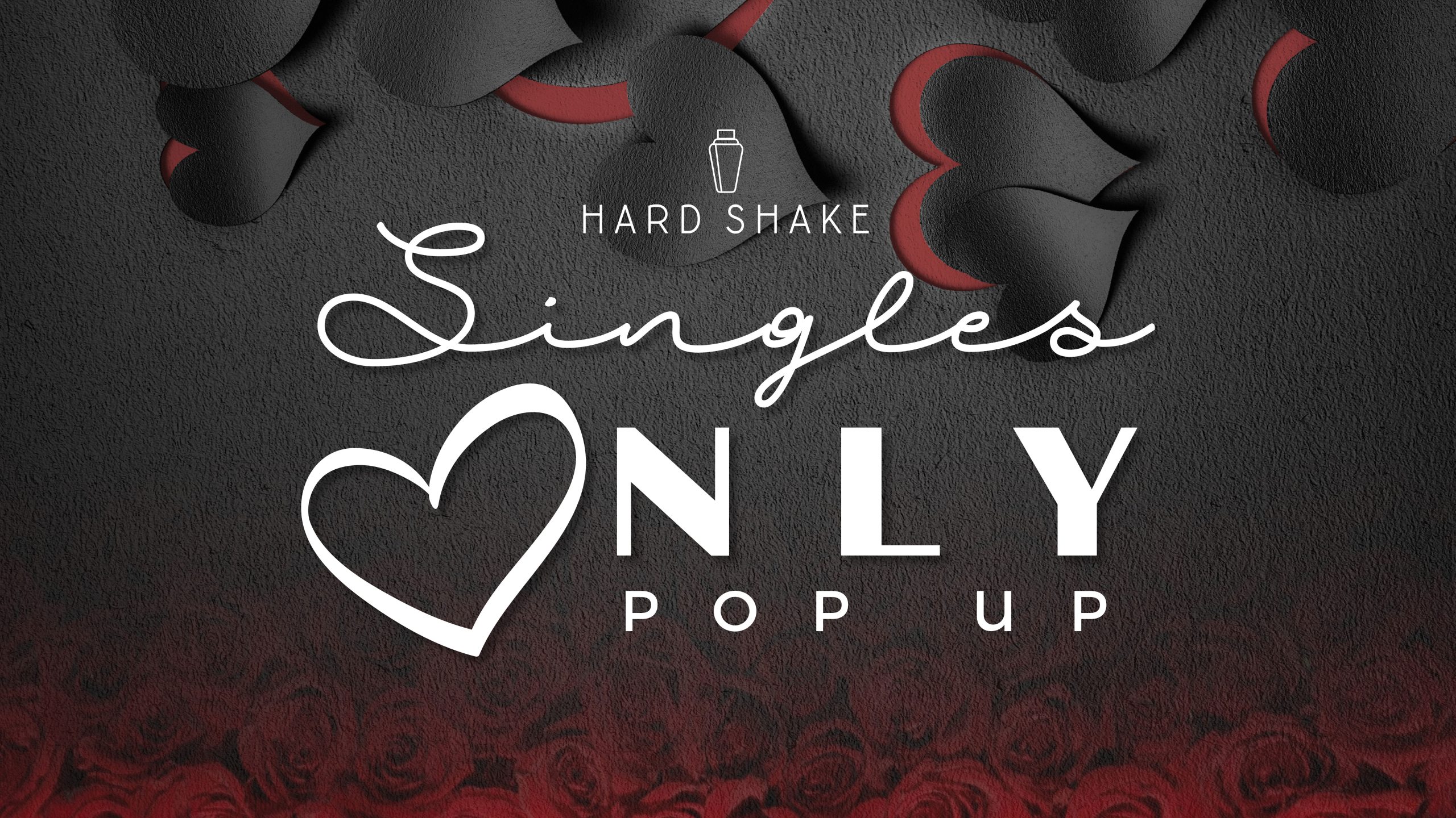 Singles Only Pop Up at Hard Shake